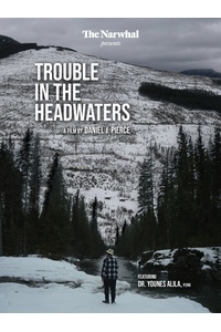 Trouble in the Headwaters - Vancouver Screening! thumbnail