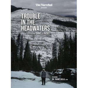 Trouble in the Headwaters - Vancouver Screening! thumbnail