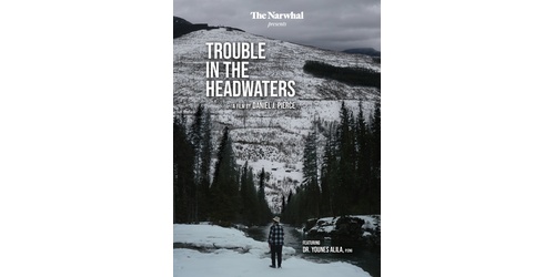Trouble in the Headwaters - Vancouver Screening! thumbnail
