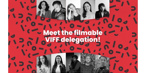 Meet our first ever Filmable Delegation at VIFF 2024! thumbnail